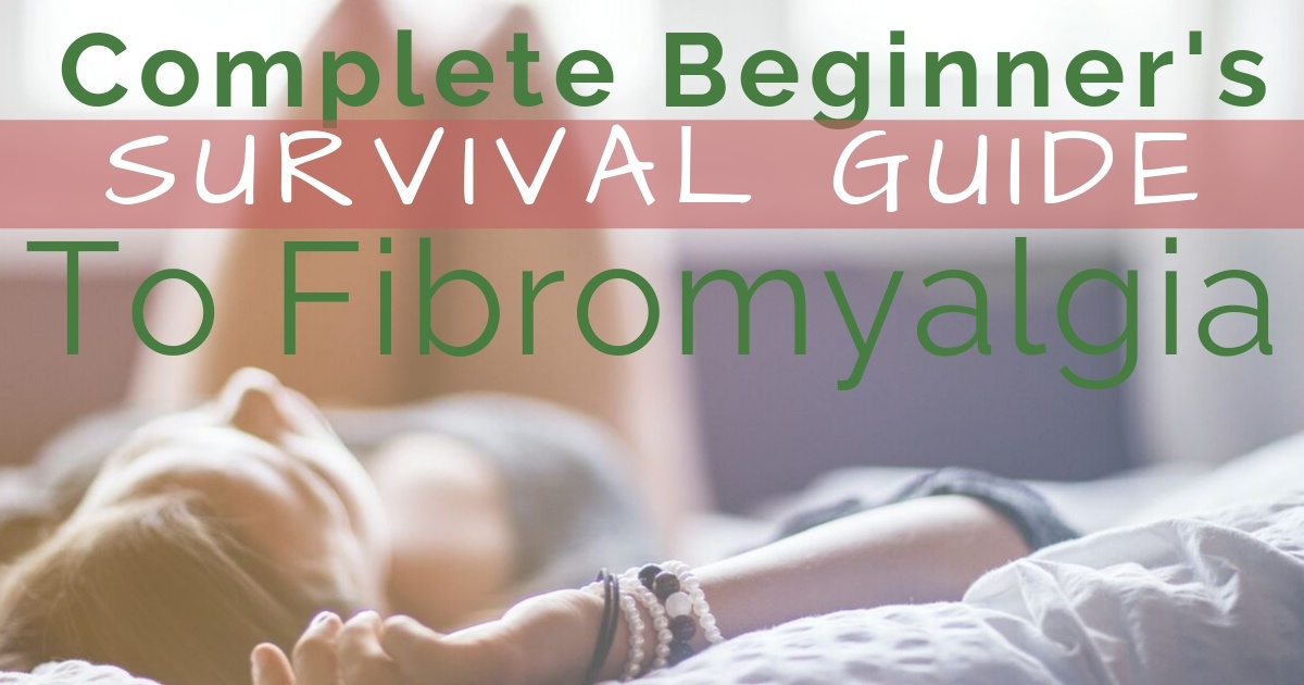 Fibromyalgia: The Complete Beginner's Survival Guide